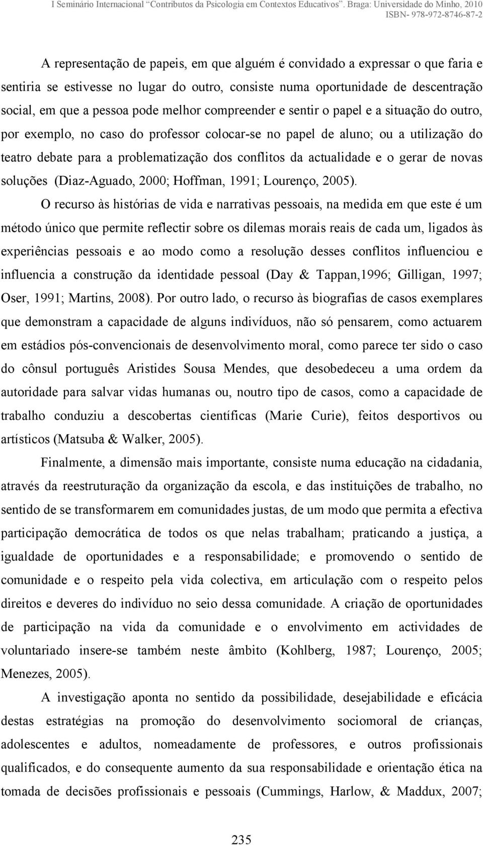 actualidade e o gerar de novas soluções (Diaz-Aguado, 2000; Hoffman, 1991; Lourenço, 2005).