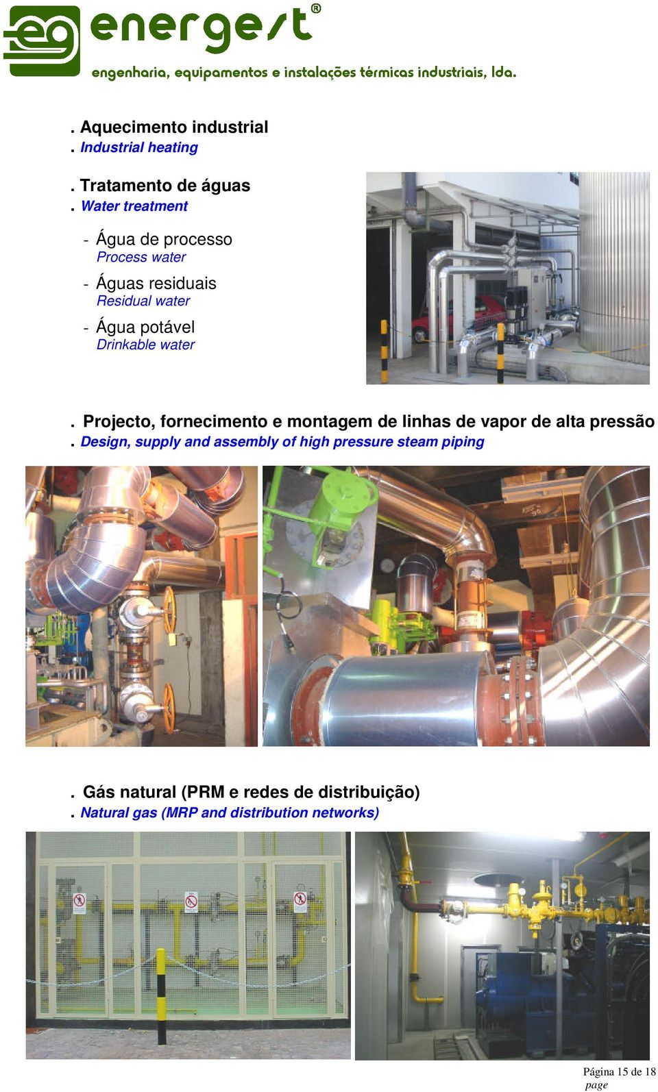 Drinkable water. Projecto, fornecimento e montagem de linhas de vapor de alta pressão.