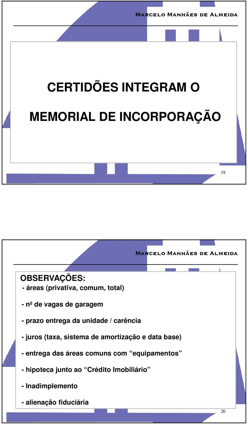 (taxa, sistema de amortização e data base) - entrega das áreas comuns com