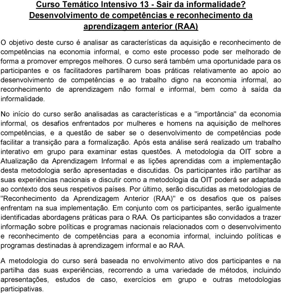 informal, e como este processo pode ser melhorado de forma a promover empregos melhores.