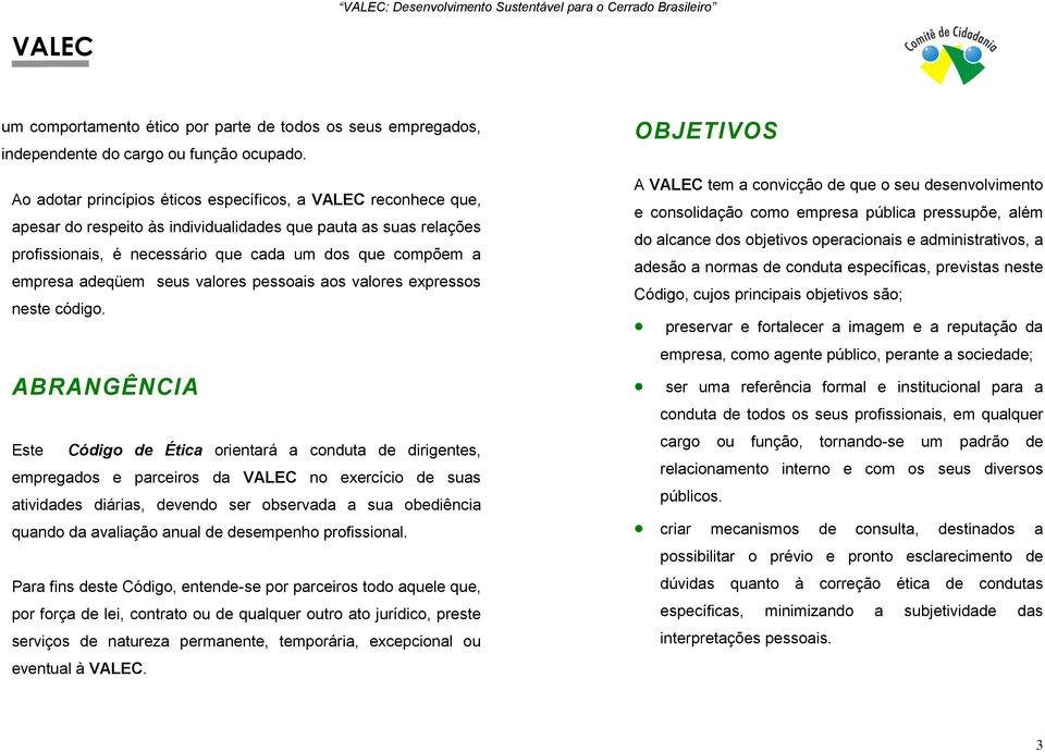 seus valores pessoais aos valores expressos neste código.