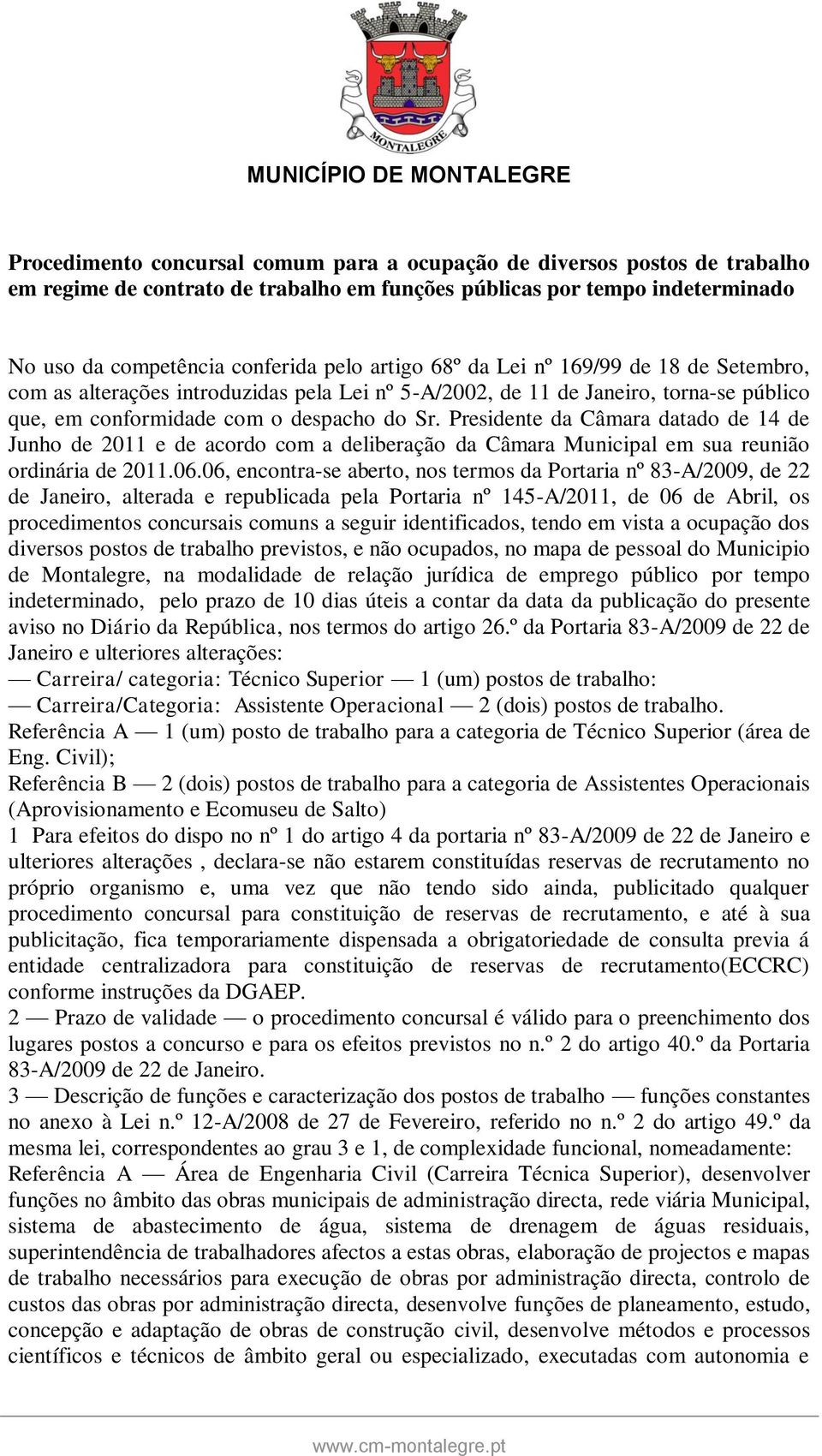 Presidente da Câmara datado de 14 de Junho de 2011 e de acordo com a deliberação da Câmara Municipal em sua reunião ordinária de 2011.06.