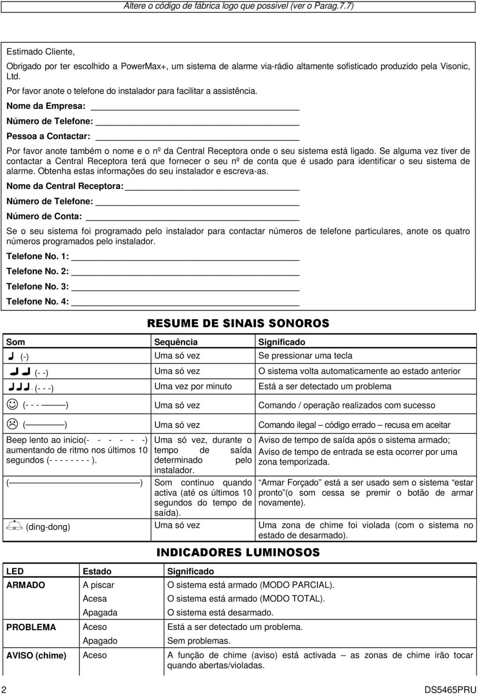 Por favor anote o telefone do instalador para facilitar a assistência.