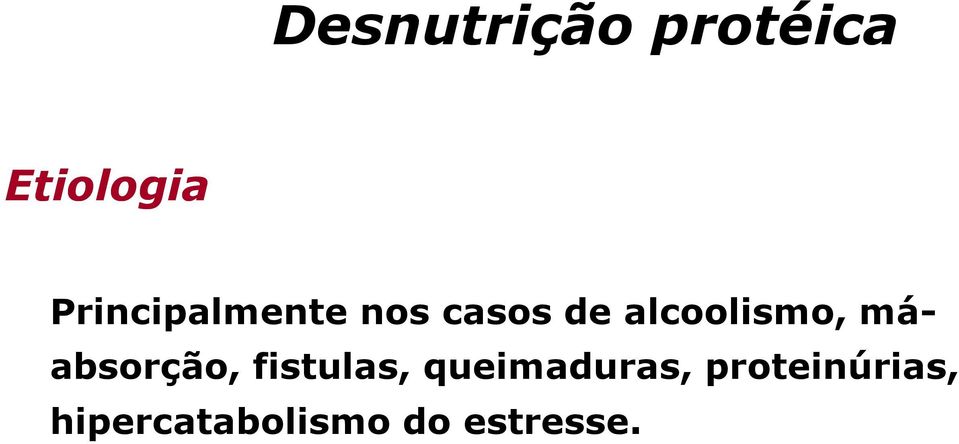 alcoolismo, máabsorção, fistulas,