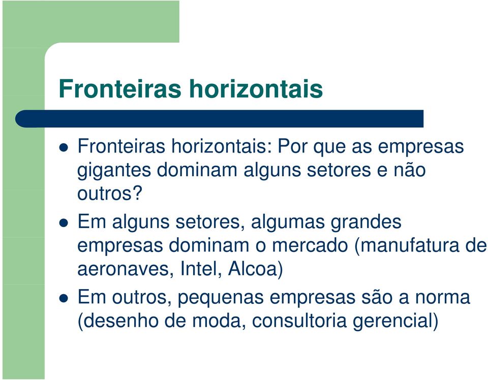 Em alguns setores, algumas grandes empresas dominam o mercado (manufatura