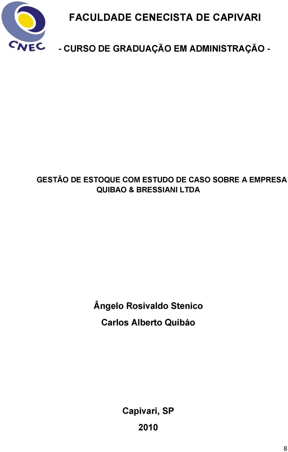 CASO SOBRE A EMPRESA QUIBAO & BRESSIANI LTDA Ângelo