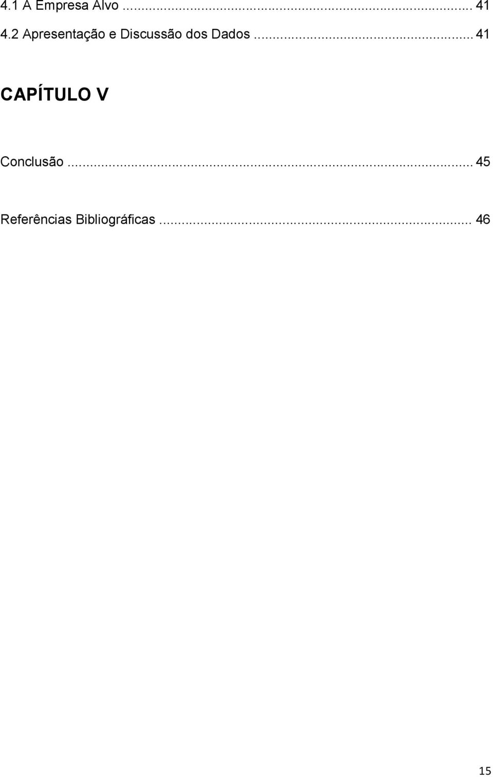 Dados... 41 CAPÍTULO V Conclusão.