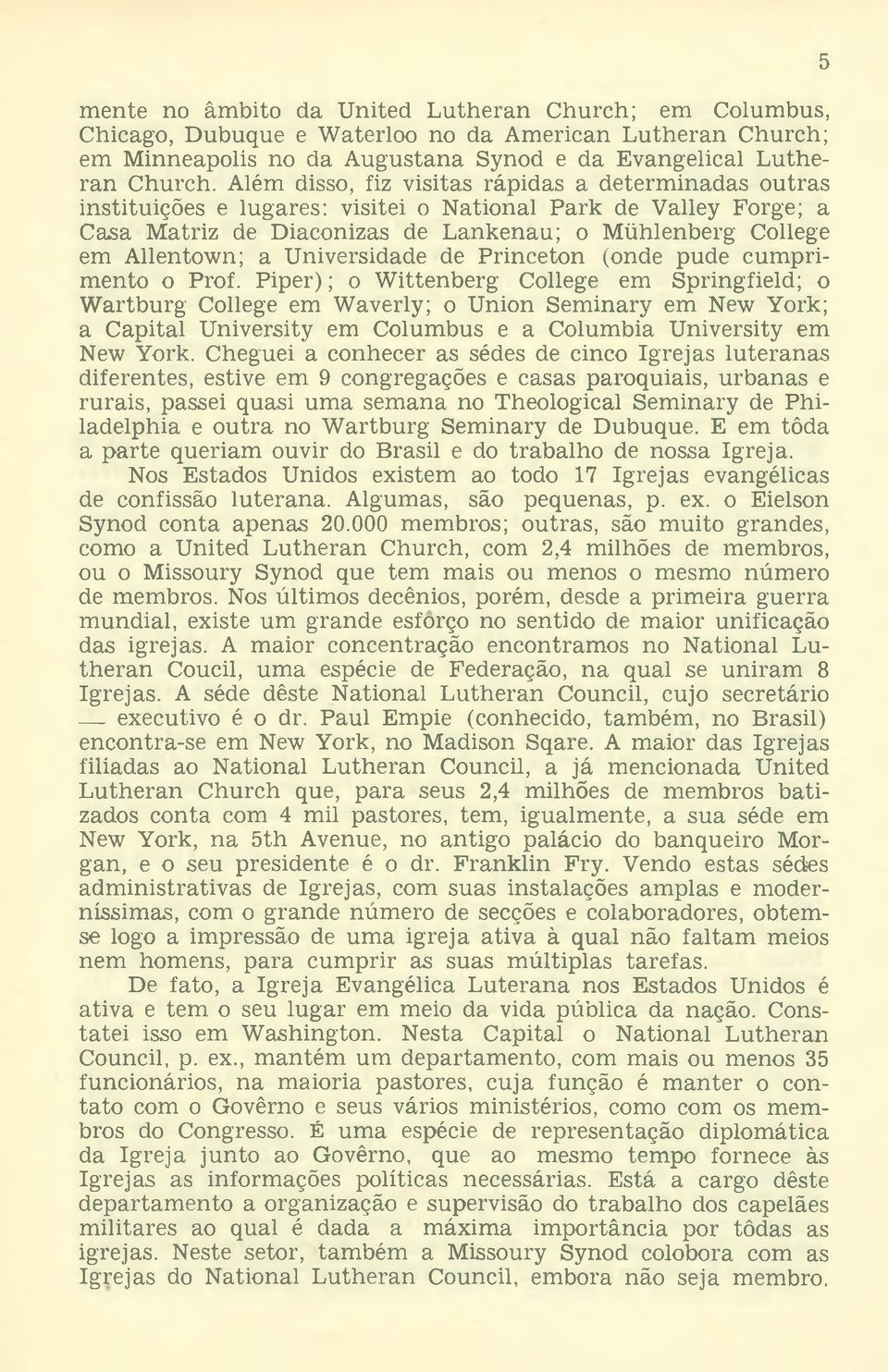 Universidade de Princeton (onde pude cum primento o Prof.