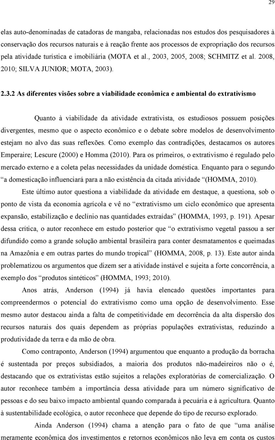 2005, 2008; SCHMITZ et al. 2008, 2010; SILVA JUNIOR; MOTA, 2003)