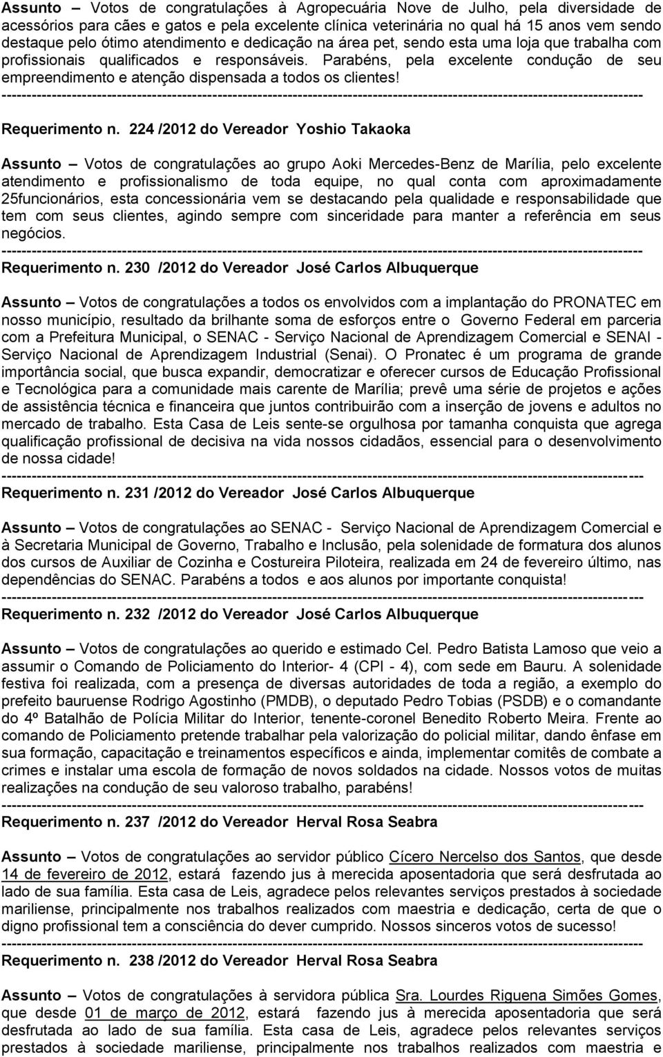 Parabéns, pela excelente condução de seu empreendimento e atenção dispensada a todos os clientes! Requerimento n.