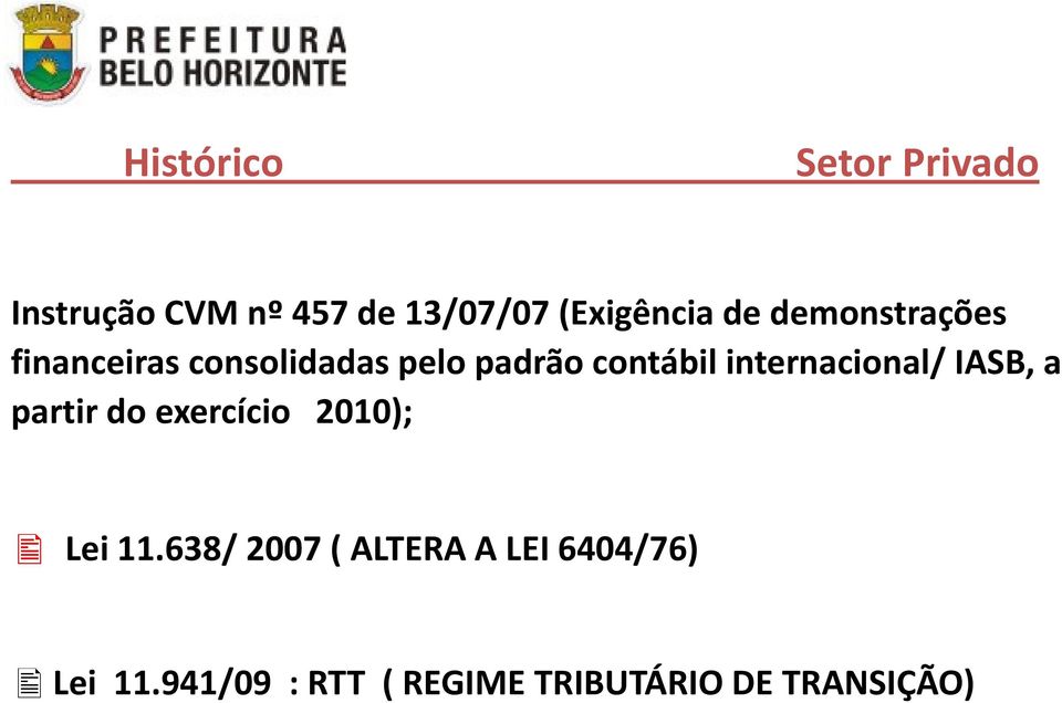 internacional/ IASB, a partir do exercício 2010); Lei 11.