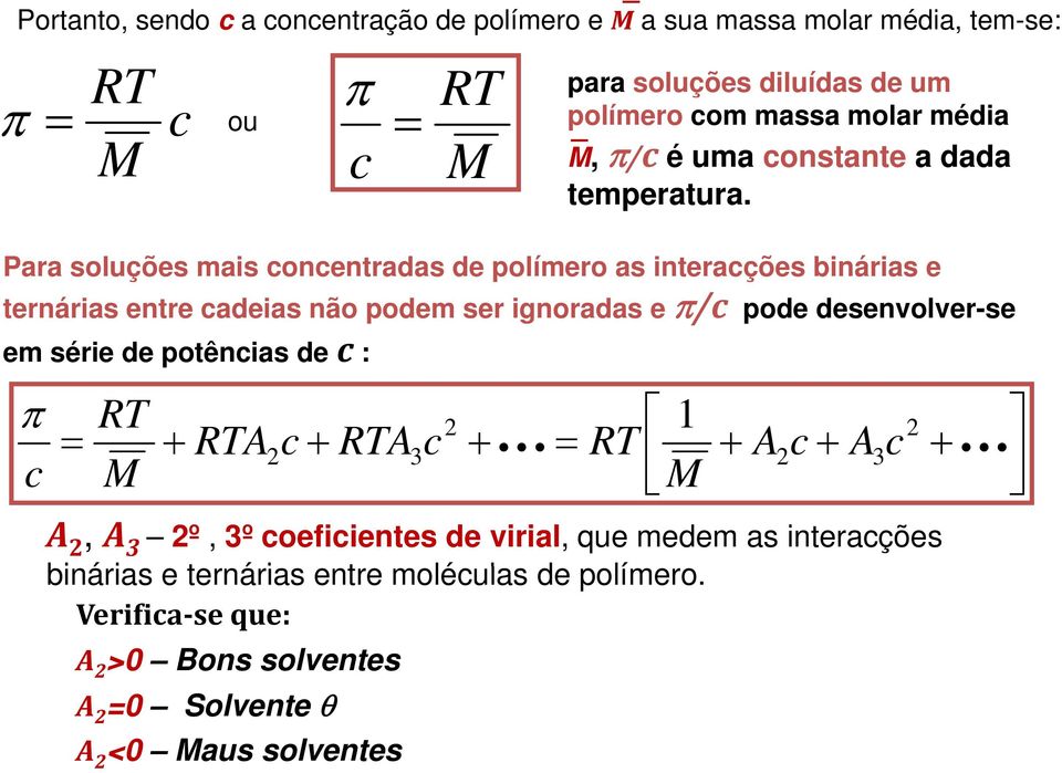 Pr soluções ms oetrds de polímero s terções bárs e terárs etre des ão podem ser gords e π/ pode desevolver-se