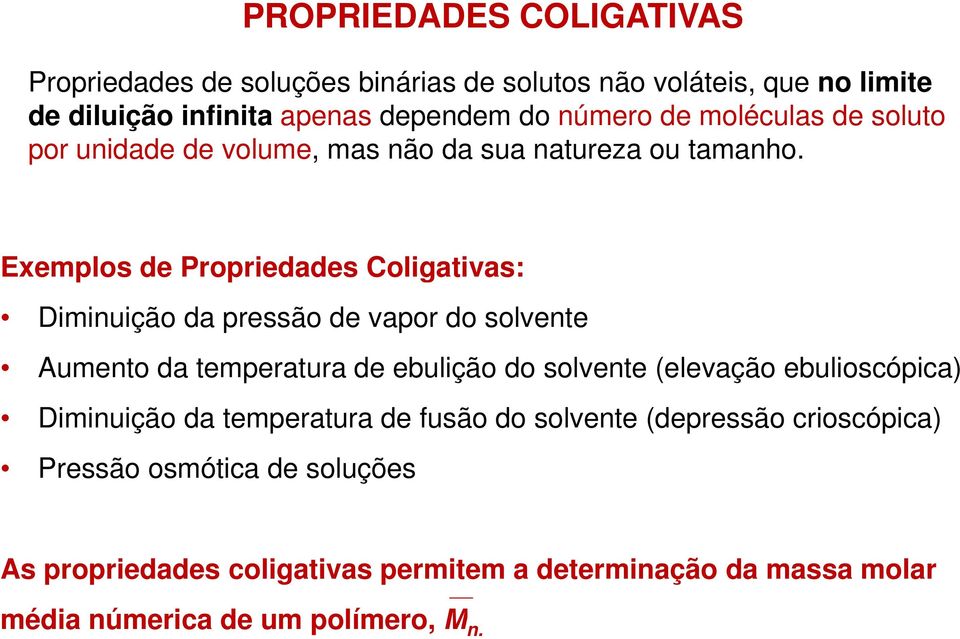 Exemplos de Propreddes Colgtvs: Dmução d pressão de vpor do solvete umeto d tempertur de ebulção do solvete (elevção