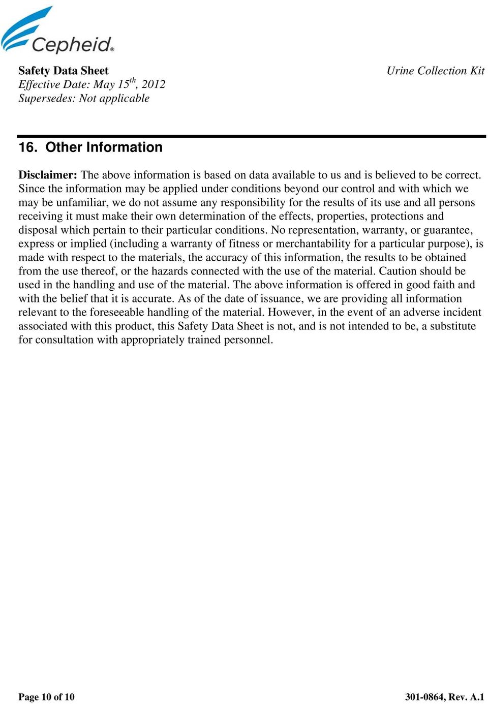 Since the information may be applied under conditions beyond our control and with which we may be unfamiliar, we do not assume any responsibility for the results of its use and all persons receiving