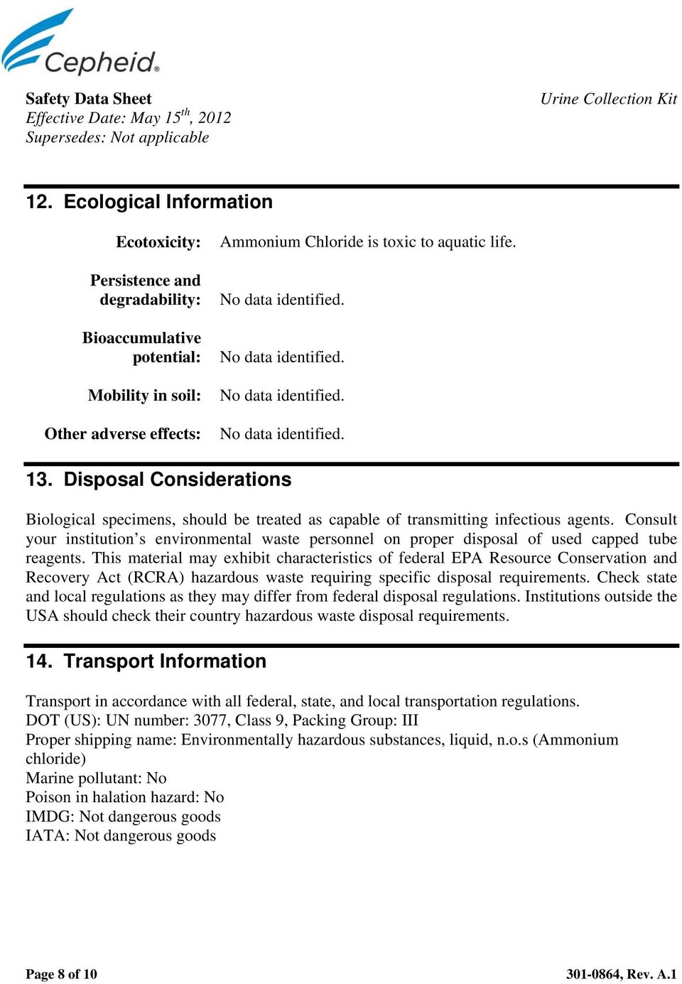 No data identified. No data identified. No data identified. 13. Disposal Considerations Biological specimens, should be treated as capable of transmitting infectious agents.