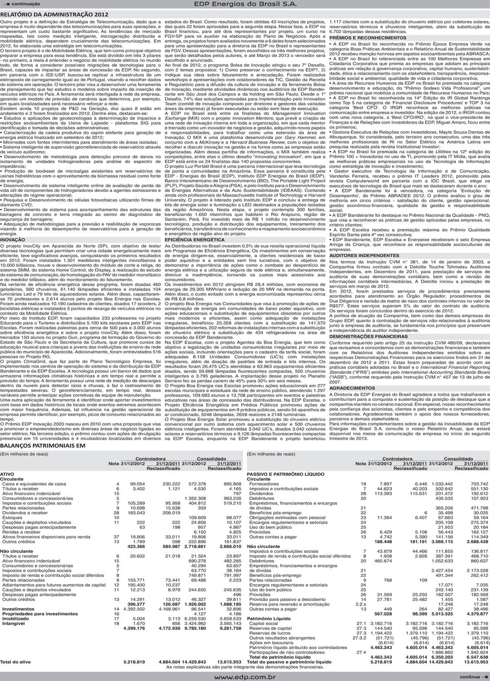 Em 2012, foi elbord um estrtégi em telecomunicções. O terceiro projeto é o de Mobilidde Elétric, que tem como principl objetivo preprr empres pr ess tendênci.