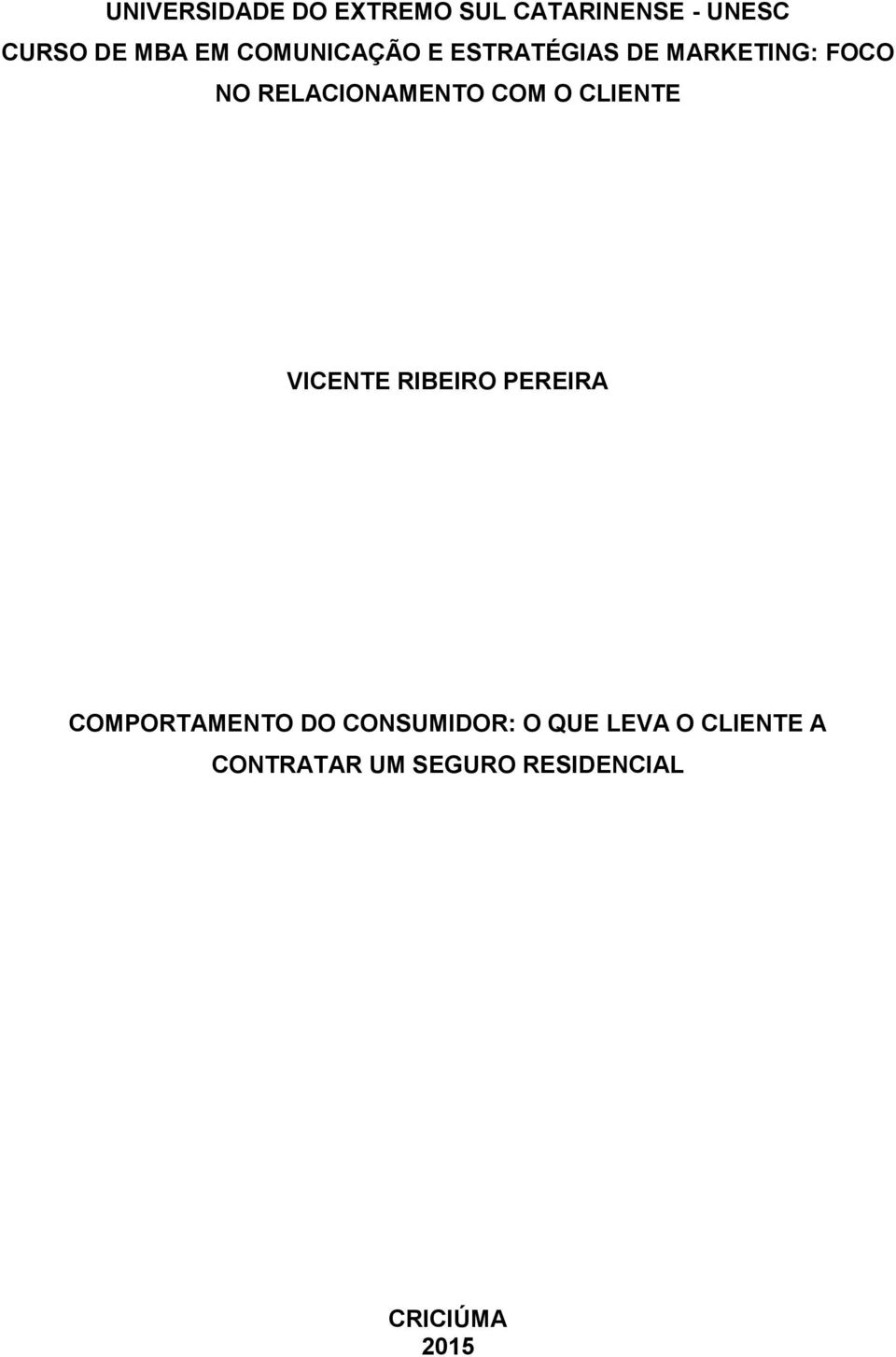 COM O CLIENTE VICENTE RIBEIRO PEREIRA COMPORTAMENTO DO