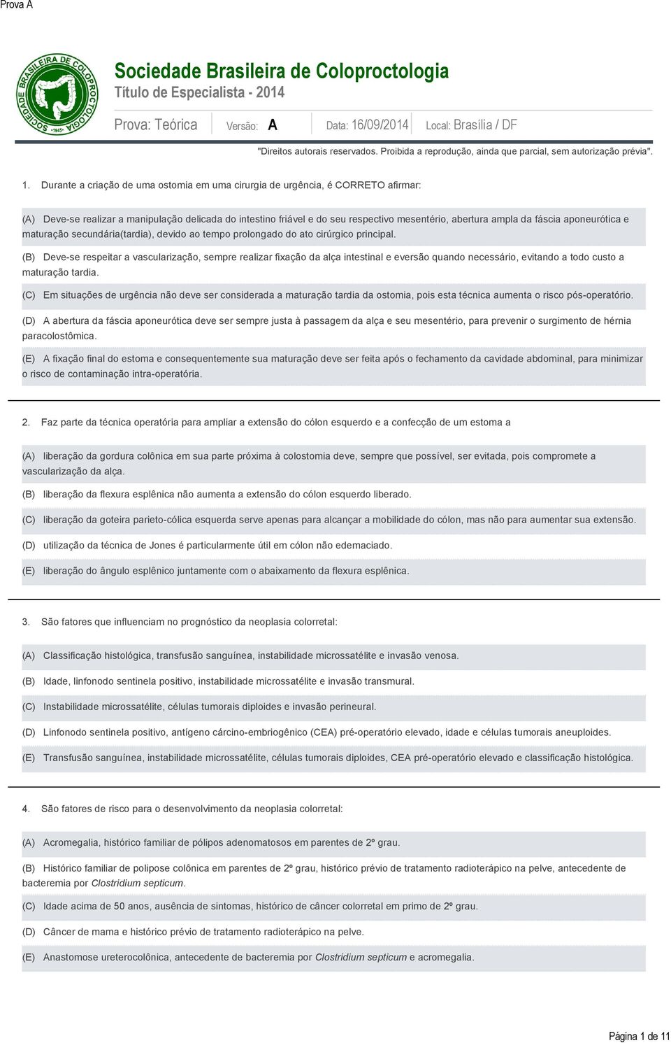 Durante a criação de uma ostomia em uma cirurgia de urgência, é CORRETO afirmar: Deve-se realizar a manipulação delicada do intestino friável e do seu respectivo mesentério, abertura ampla da fáscia