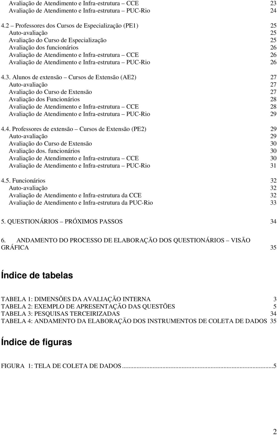 de Atendimento e Infra-estrutura PUC-Rio 26 4.3.