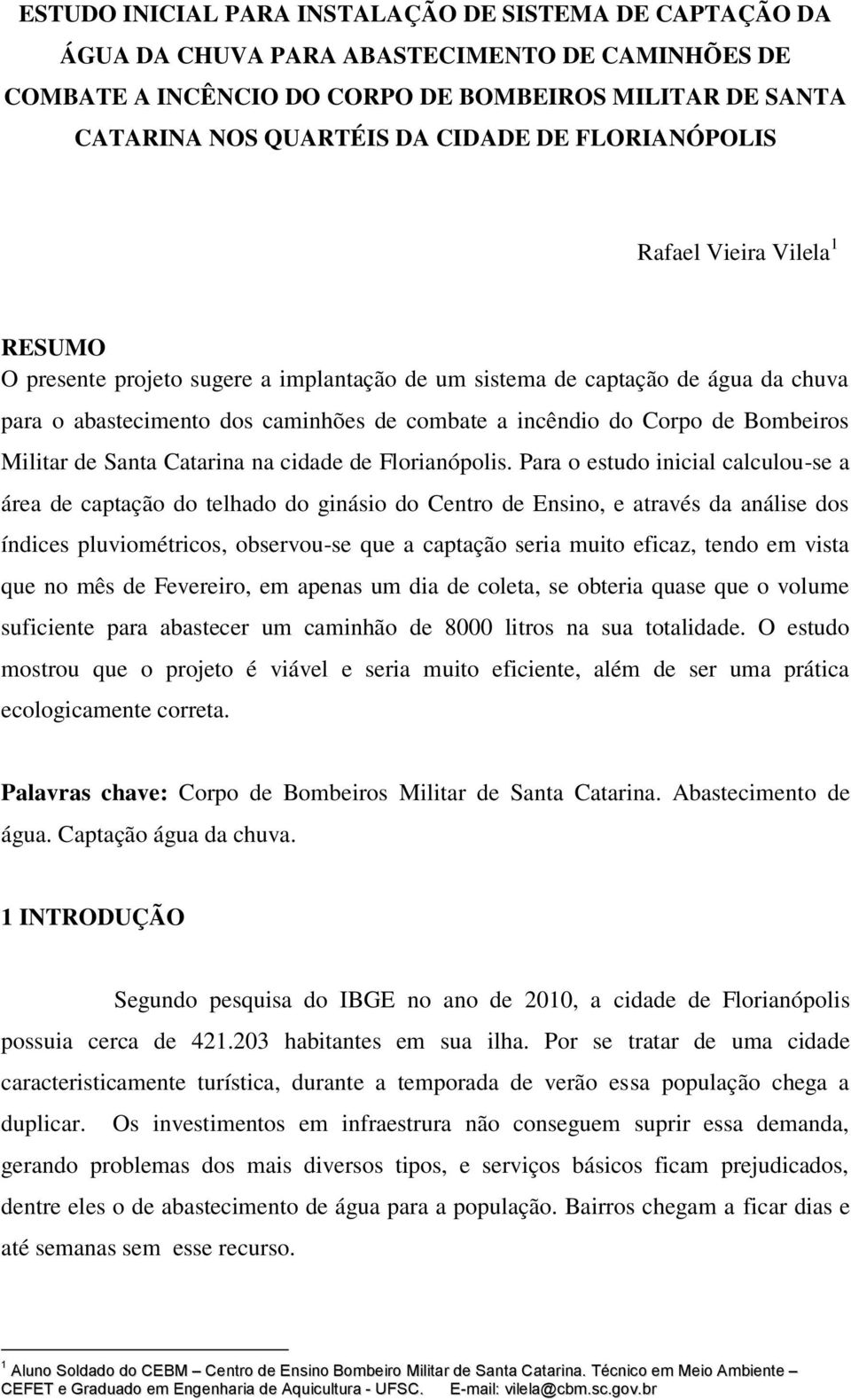 Bombeiros Militar de Santa Catarina na cidade de Florianópolis.