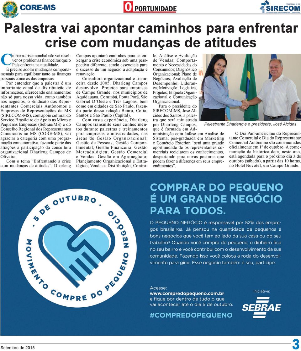 cultural do Serviço Brasileiro de Apoio às Micro e Conselho Regional dos Representantes Comerciais no MS (CORE-MS), vai agraciar a categoria com uma programação comemorativa, fazendo parte das