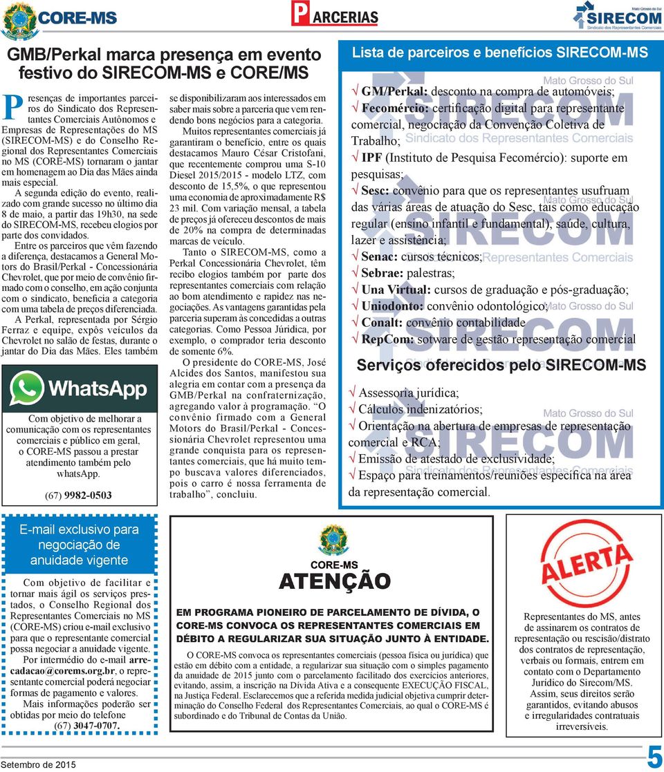 A segunda edição do evento, realizado com grande sucesso no último dia 8 de maio, a partir das 19h30, na sede do SIRECOM-MS, recebeu elogios por parte dos convidados.