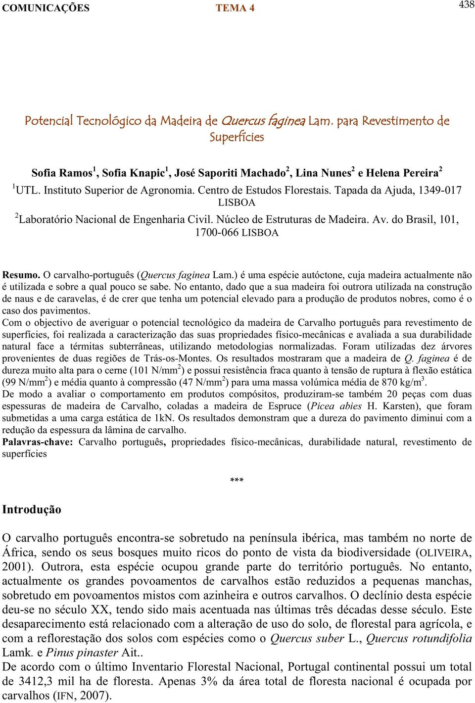 Tapada da Ajuda, 1349-017 LISBOA Laboratório Nacional de Engenharia Civil. Núcleo de Estruturas de Madeira. Av. do Brasil, 101, 1700-066 LISBOA Resumo. O carvalho-português (Quercus faginea Lam.