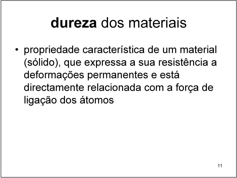 resistência a deformações permanentes e está