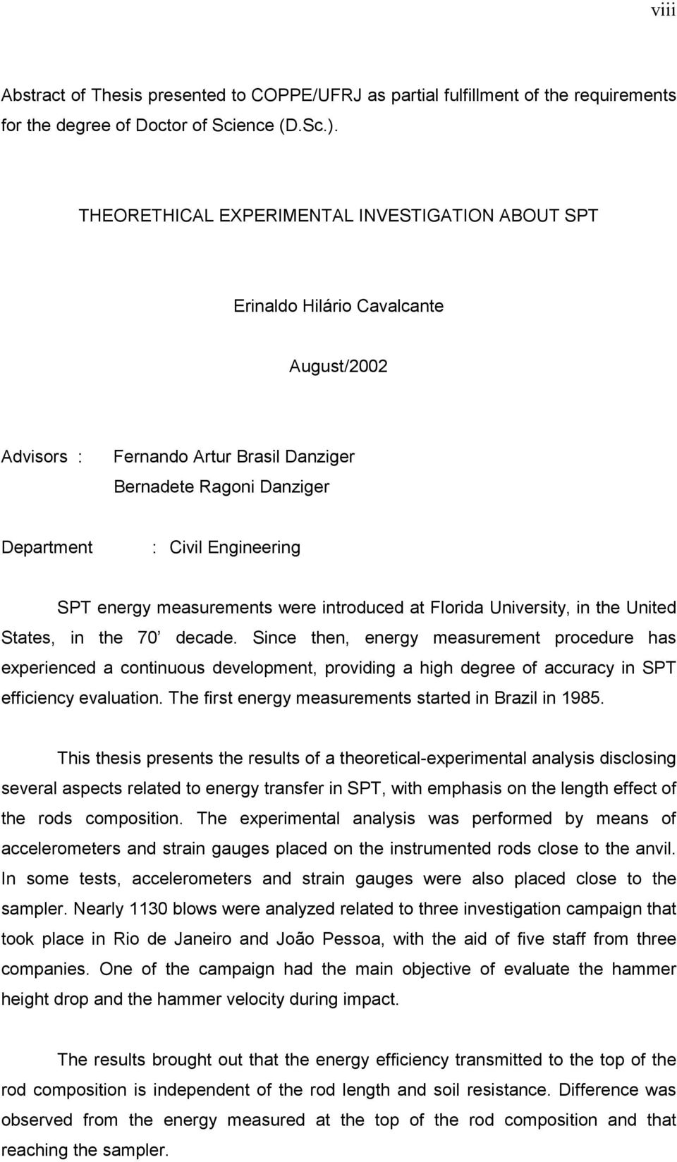 measurements were introduced at Florida University, in the United States, in the 70 decade.