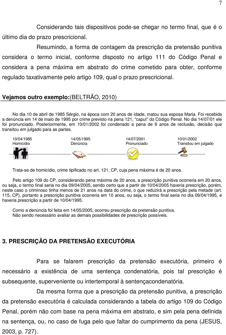 para obter, conforme regulado taxativamente pelo artigo 109, qual o prazo prescricional.