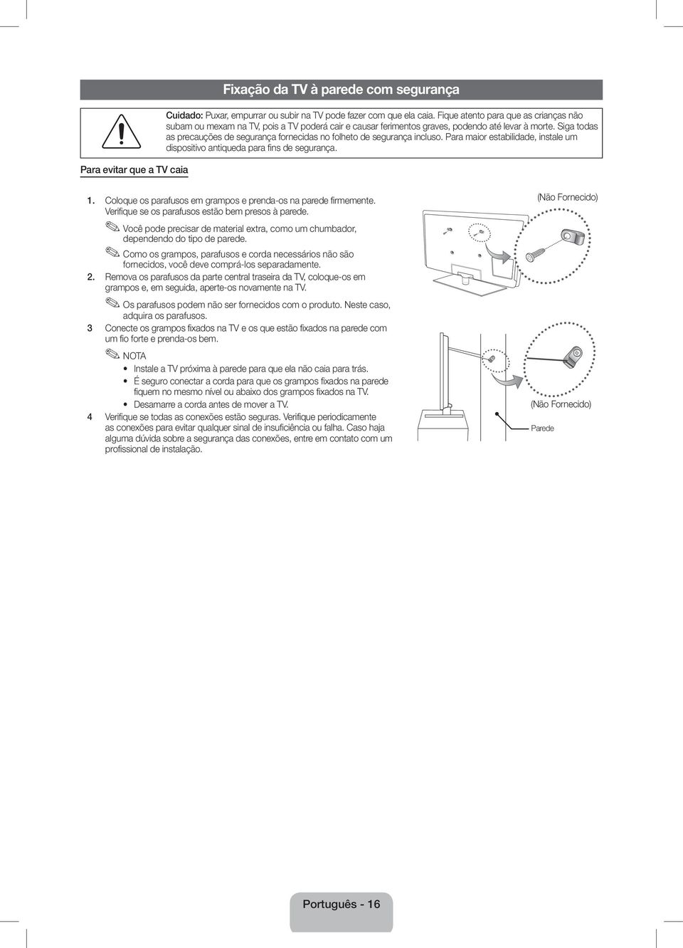 Siga todas as precauções de segurança fornecidas no folheto de segurança incluso. Para maior estabilidade, instale um dispositivo antiqueda para fins de segurança. 1.