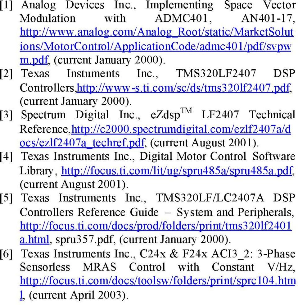 , ezdsp M LF407 echnical Reference,http://c000.spectrumdigital.com/ezlf407a/d ocs/ezlf407a_techref.pdf, (current August 00). [4] exas Instruments Inc.