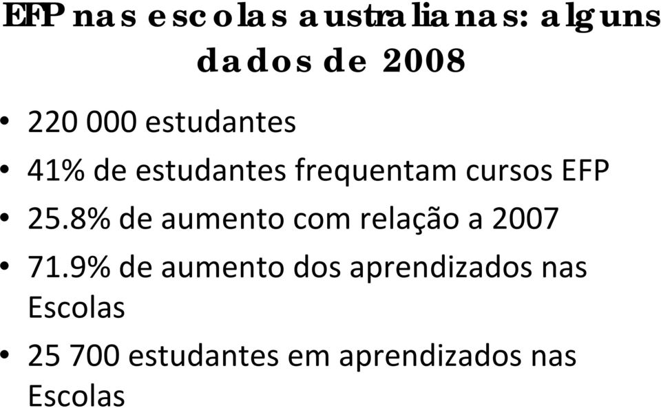 8% de aumento com relação a 2007 71.