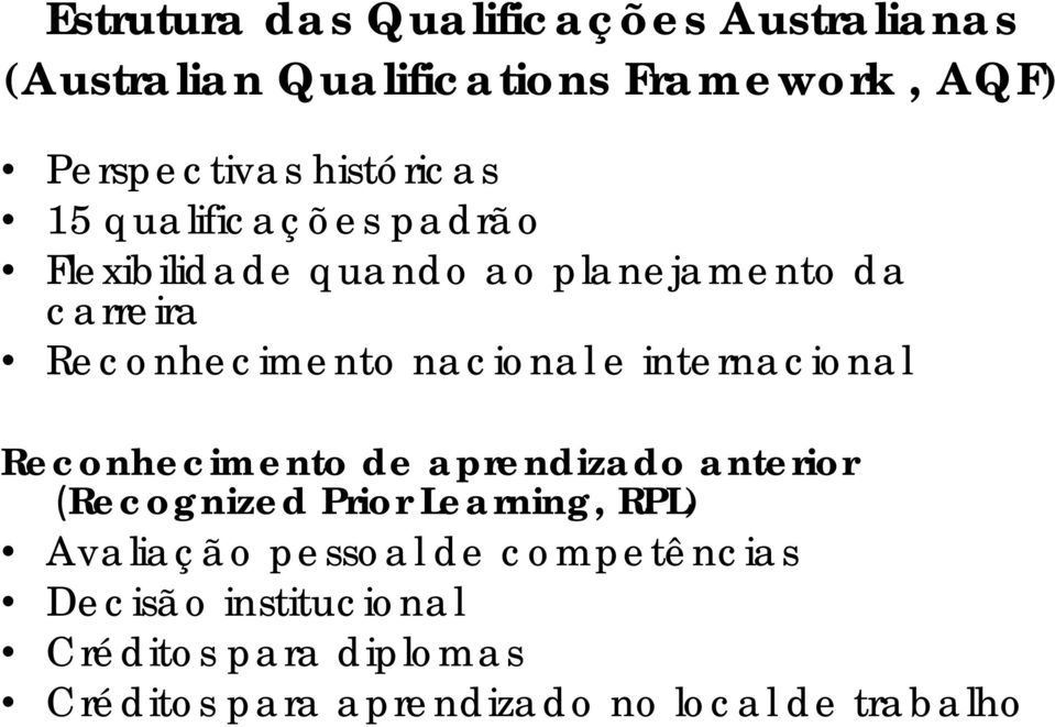 nacional e internacional Reconhecimento de aprendizado anterior (Recognized Prior Learning, RPL)