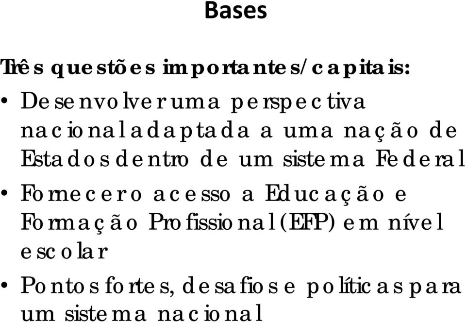 sistema Federal Fornecer o acesso a Educação e Formação Profissional