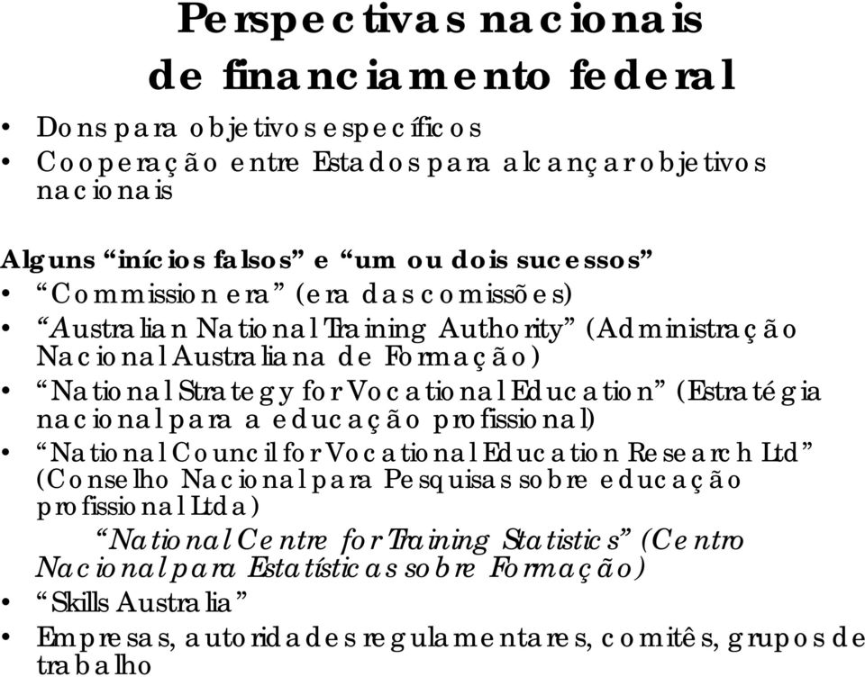 Education (Estratégia nacional para a educação profissional) National Council for Vocational Education Research Ltd (Conselho Nacional para Pesquisas sobre educação