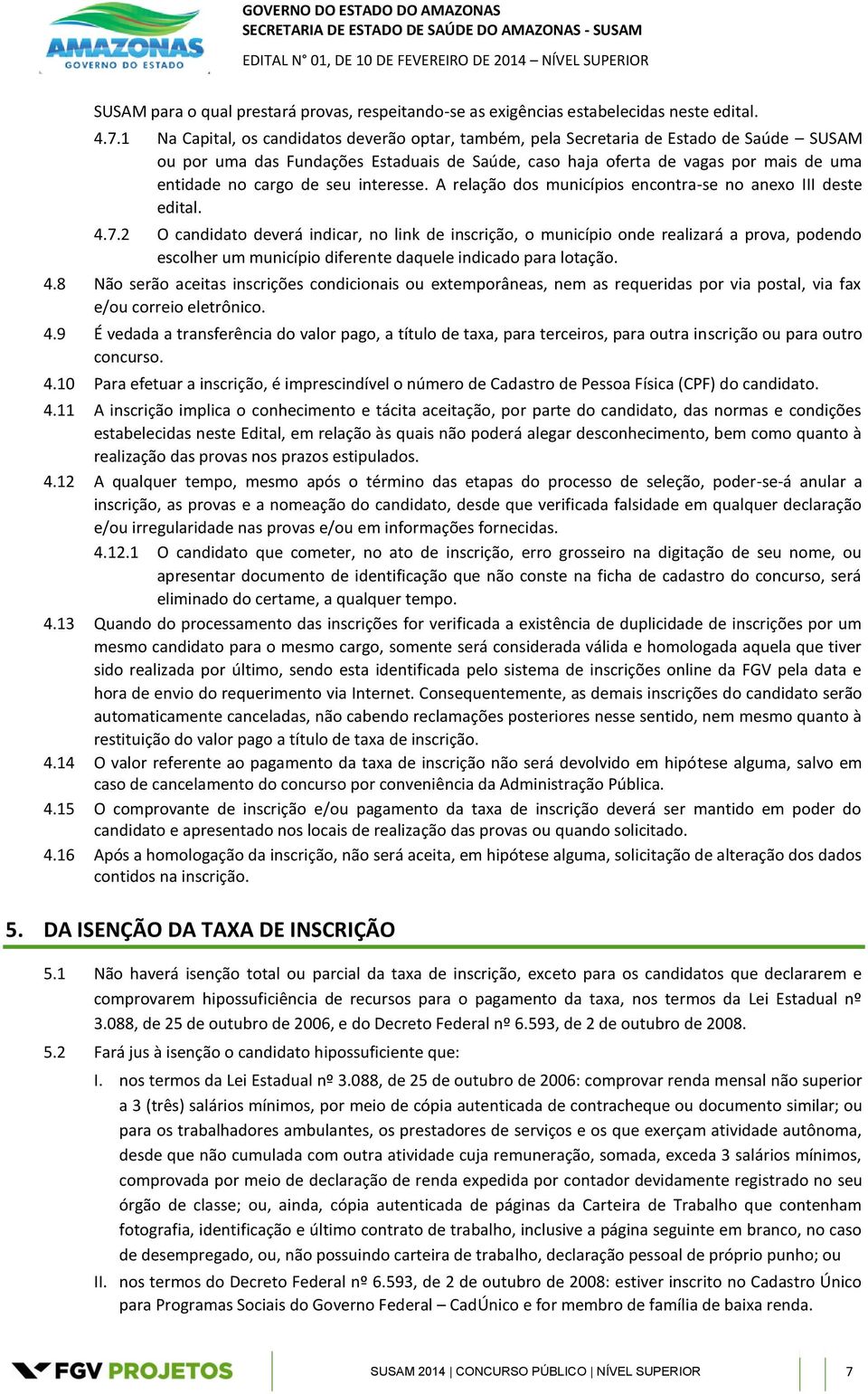 seu interesse. A relação dos municípios encontra-se no anexo III deste edital. 4.7.