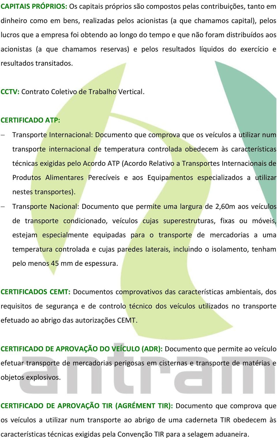 CERTIFICADO ATP: Transporte Internacional: Documento que comprova que os veículos a utilizar num transporte internacional de temperatura controlada obedecem às características técnicas exigidas pelo