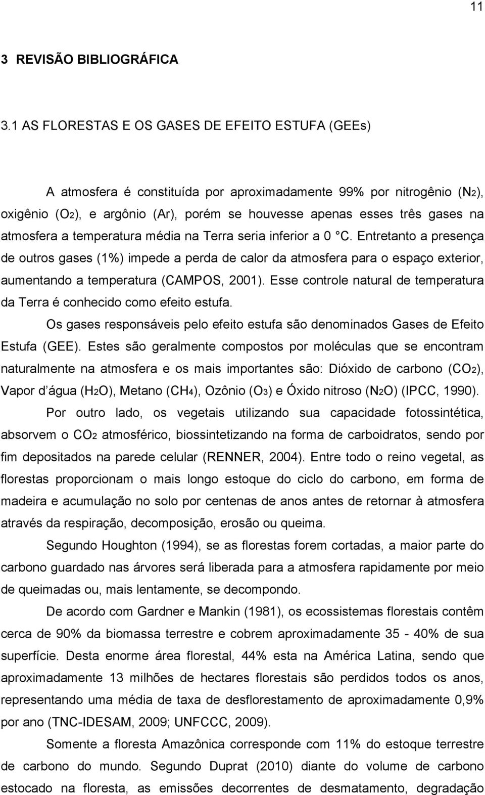 atmosfera a temperatura média na Terra seria inferior a 0 C.