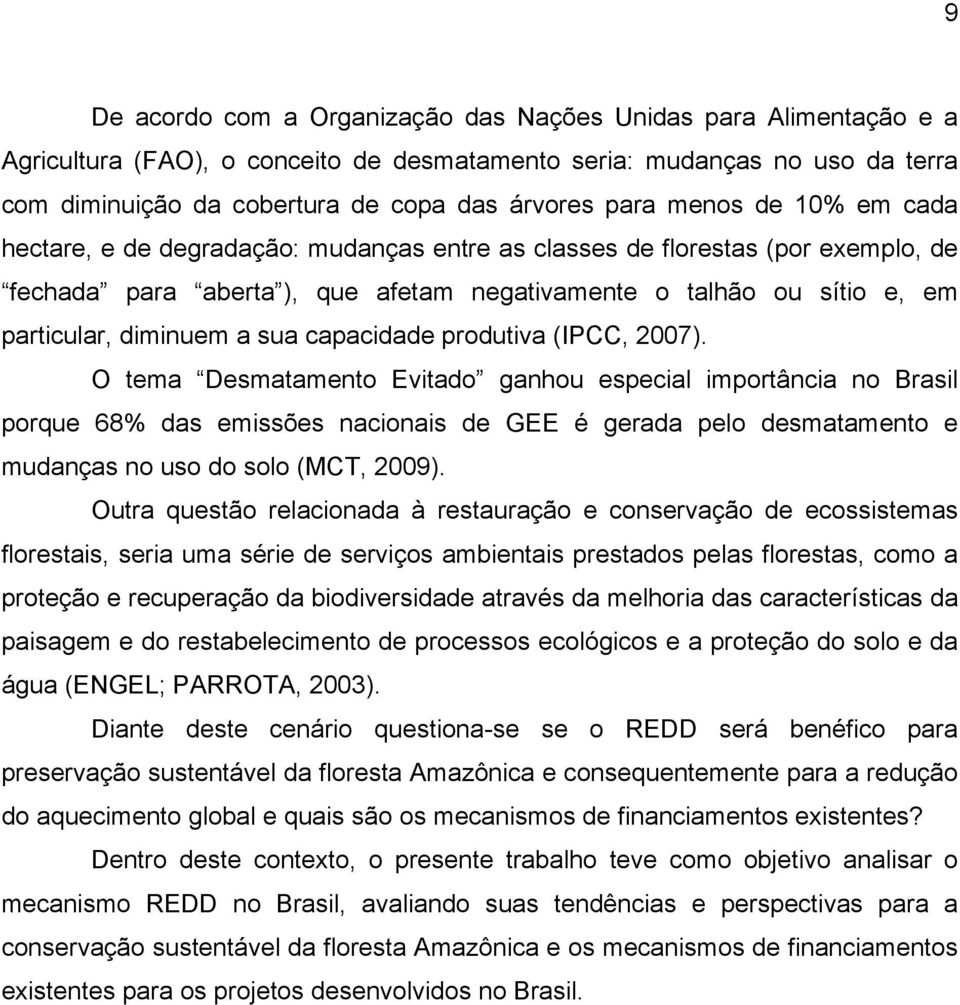 sua capacidade produtiva (IPCC, 2007).