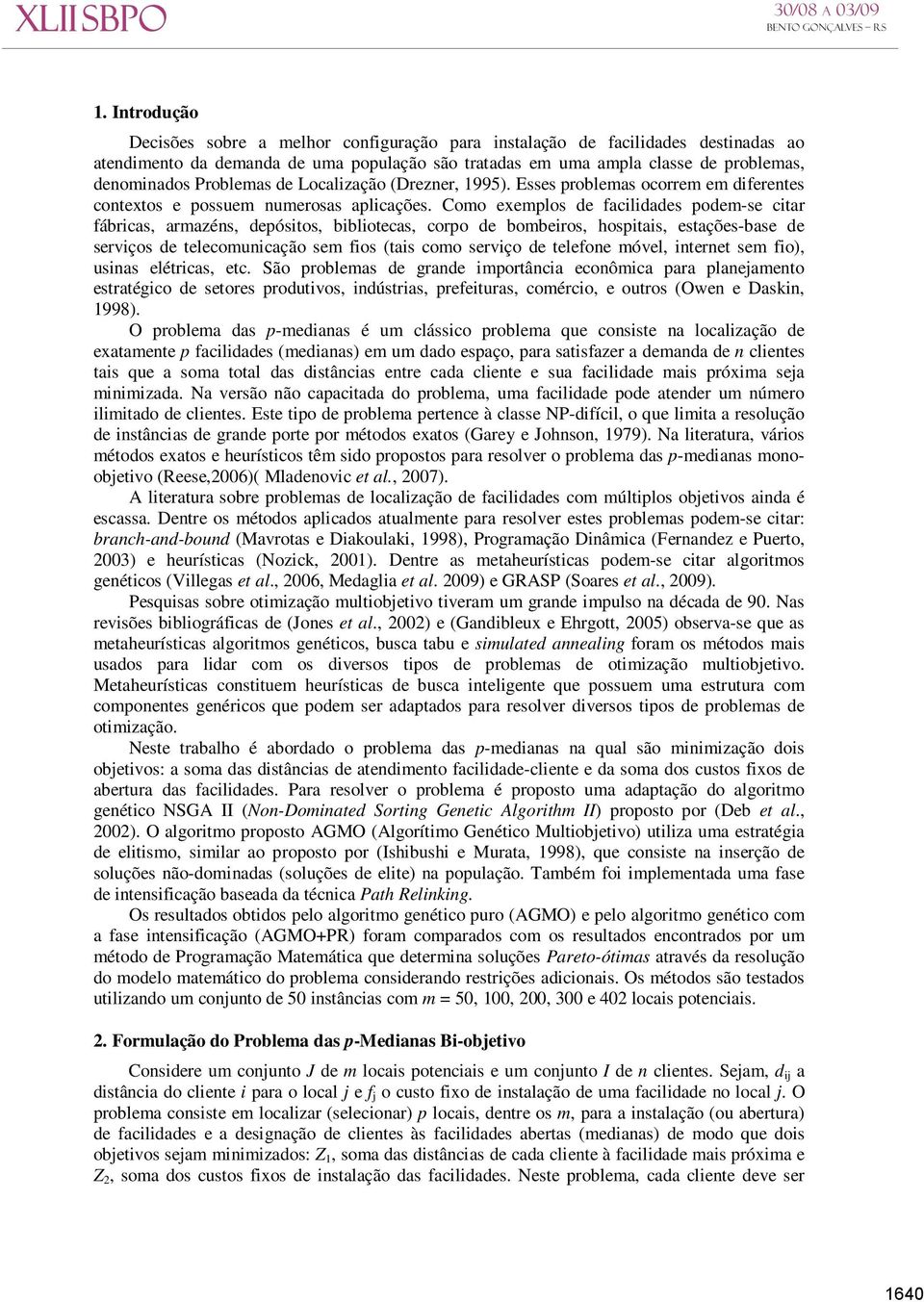 Como exemplos de facilidades podem-se citar fábricas, armazéns, depósitos, bibliotecas, corpo de bombeiros, hospitais, estações-base de serviços de telecomunicação sem fios (tais como serviço de