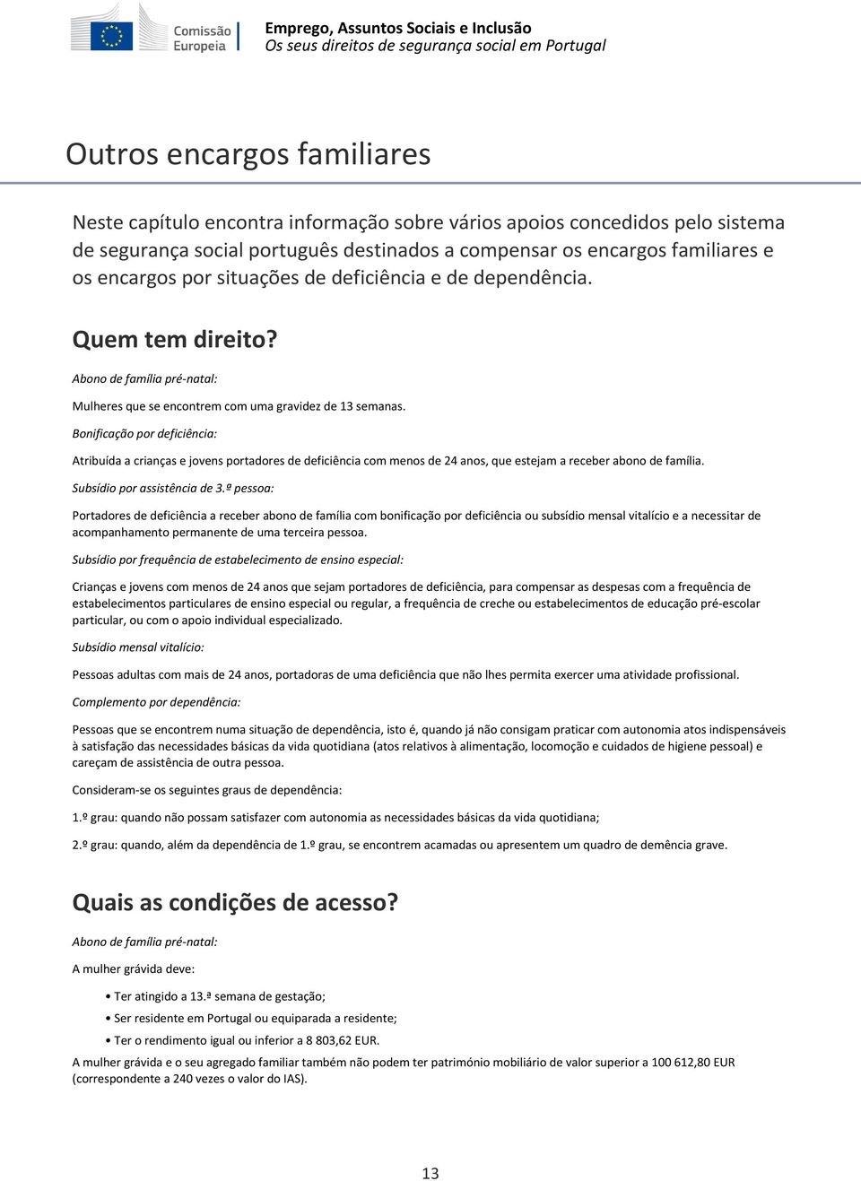 social português destinados a compensar os encargos familiares e os encargos por situações de deficiência e de dependência. Quem tem direito?