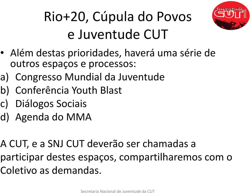 Conferência Youth Blast c) Diálogos Sociais d) Agenda do MMA A CUT, e a SNJ CUT
