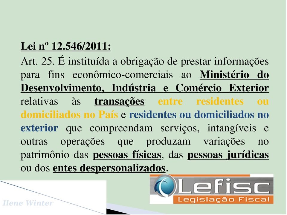 Desenvolvimento, Indústria e Comércio Exterior relativas às transações entre residentes ou domiciliados no País