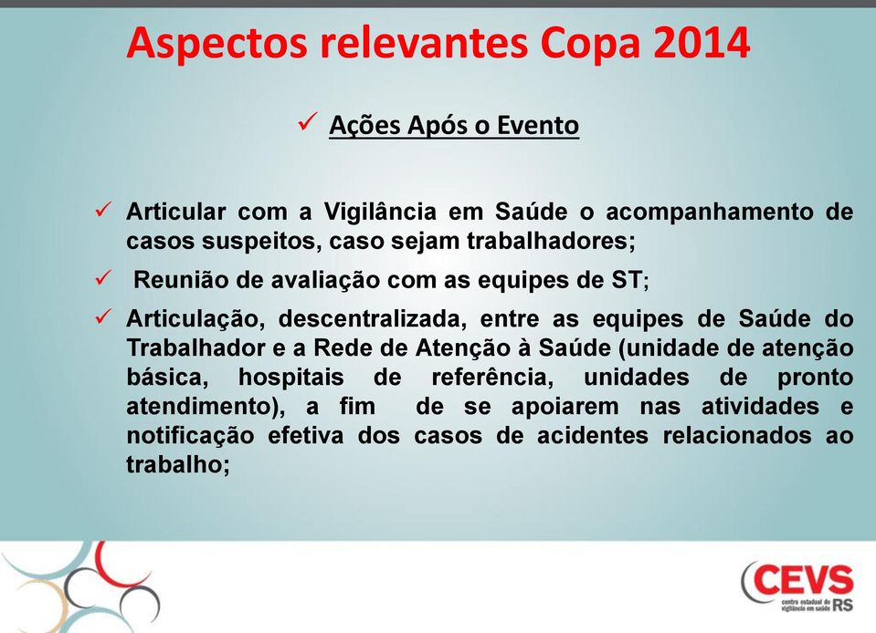 do Trabalhador e a Rede de Atenção à Saúde (unidade de atenção básica, hospitais de referência, unidades de