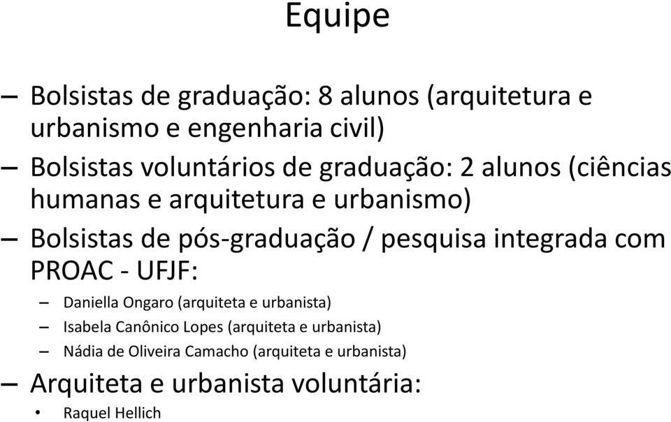 integrada com PROAC - UFJF: Daniella Ongaro (arquiteta e urbanista) Isabela Canônico Lopes (arquiteta e