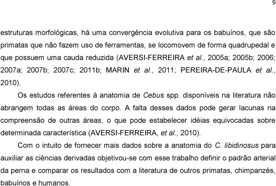 disponíveis na literatura não abrangem todas as áreas do corpo.