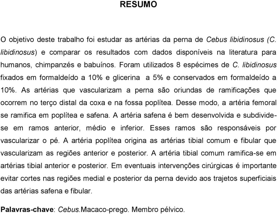 libidinosus fixados em formaldeído a 10% e glicerina a 5% e conservados em formaldeído a 10%.