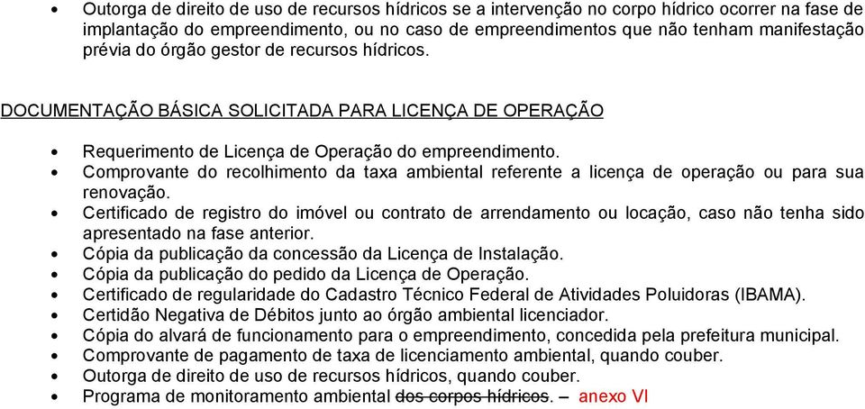 Comprovante do recolhimento da taxa ambiental referente a licença de operação ou para sua renovação.