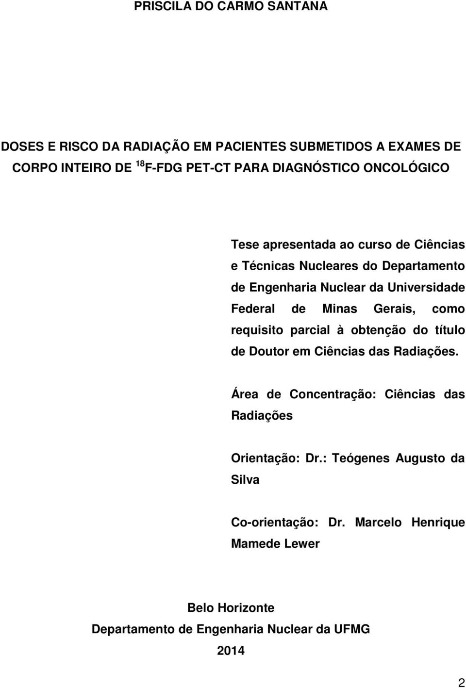 Gerais, como requisito parcial à obtenção do título de Doutor em Ciências das Radiações.